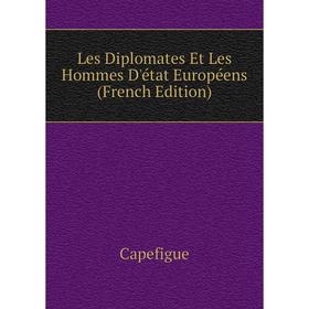 

Книга Les Diplomates Et Les Hommes D'état Européens