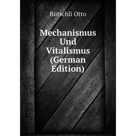 

Книга Mechanismus Und Vitalismus