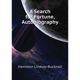 

Книга A Search for Fortune, Autobiography
