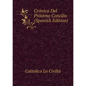 

Книга Crónica Del Próximo Concilio (Spanish Edition)