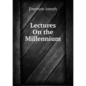 

Книга Lectures On the Millennium