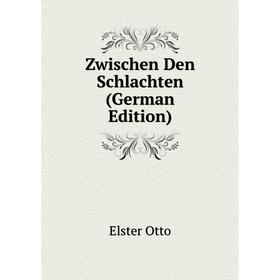 

Книга Zwischen Den Schlachten (German Edition)
