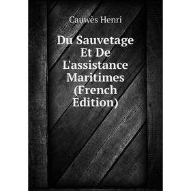 

Книга Du Sauvetage Et De L'assistance Maritimes (French Edition)