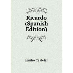 

Книга Ricardo (Spanish Edition). Emilio Castelar