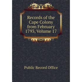 

Книга Records of the Cape Colony from February 1793, Volume 17. Public Record Office