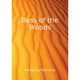 

Книга Bess of the Woods