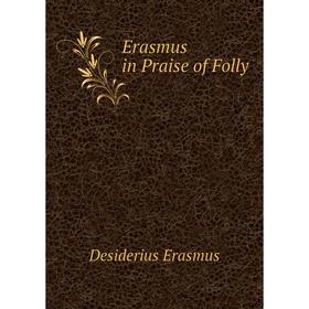 

Книга Erasmus in Praise of Folly