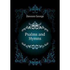 

Книга Psalms and Hymns. Dawson George