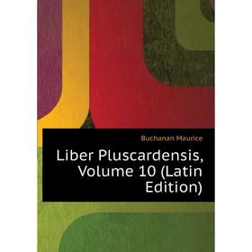 

Книга Liber Pluscardensis, Volume 10