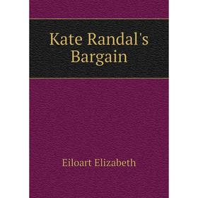 

Книга Kate Randal's Bargain