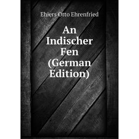 

Книга An Indischer Fen (German Edition)