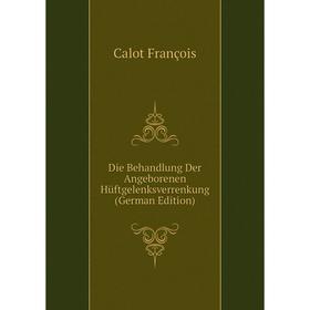 

Книга Die Behandlung Der Angeborenen Hüftgelenksverrenkung (German Edition)