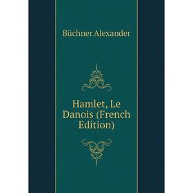 

Книга Hamlet, Le Danois (French Edition)
