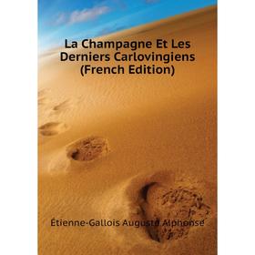 

Книга La Champagne Et Les Derniers Carlovingiens