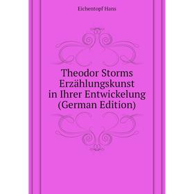 

Книга Theodor Storms Erzählungskunst in Ihrer Entwickelung (German Edition)