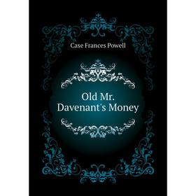 

Книга Old Mr Davenant's Money