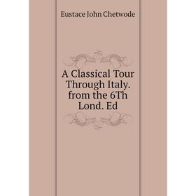 

Книга A Classical Tour Through Italy from the 6Th Lond