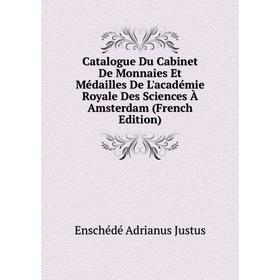 

Книга Catalogue Du Cabinet De Monnaies Et Médailles De L'académie Royale Des Sciences À Amsterdam (French Edition)