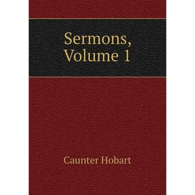 

Книга Sermons, Volume 1. Caunter Hobart