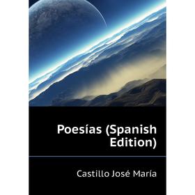 

Книга Poesías (Spanish Edition). Castillo José María