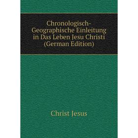 

Книга Chronologisch-Geographische Einleitung in Das Leben Jesu Christi (German Edition)