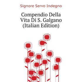 

Книга Compendio Della Vita Di S. Galgano (Italian Edition)