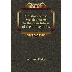 

Книга A history of the Welsh church to the dissolution of the monasteries