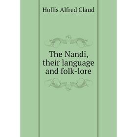 

Книга The Nandi, their language and folk-lore