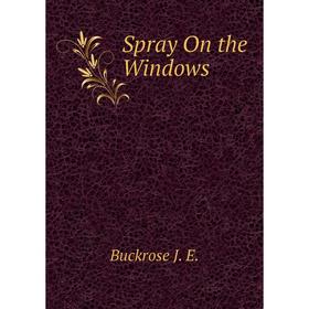 

Книга Spray On the Windows. Buckrose J. E.