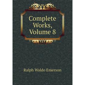 

Книга Complete Works,. Volume 8