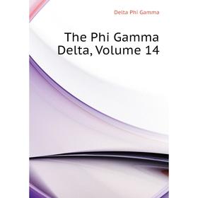 

Книга The Phi Gamma Delta, Volume 14