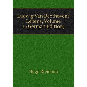 

Книга Ludwig Van Beethovens Lebens, Volume 1