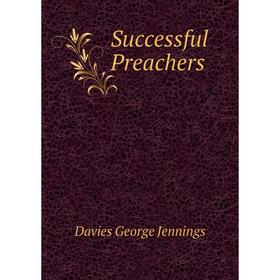 

Книга Successful Preachers. Davies George Jennings