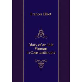 

Книга Diary of an Idle Woman in Constantinople