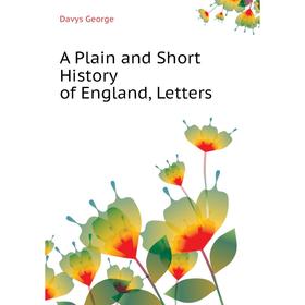

Книга A Plain and Short History of England, Letters