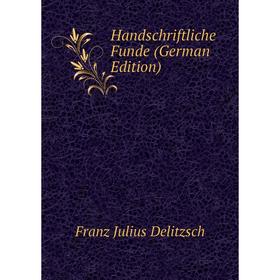

Книга Handschriftliche Funde (German Edition)