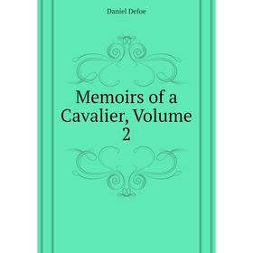 

Книга Memoirs of a Cavalier, Volume 2