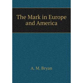 

Книга The Mark in Europe and America