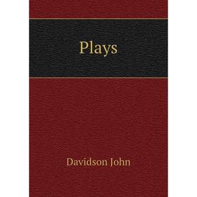 

Книга Plays. Davidson John
