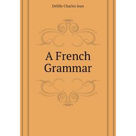 

Книга A French Grammar