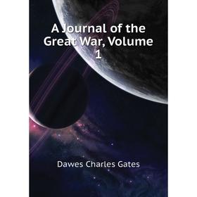 

Книга A Journal of the Great War,. Volume 1