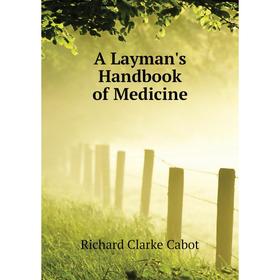

Книга A Layman's Handbook of Medicine