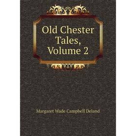 

Книга Old Chester Tales, Volume 2