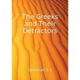 

Книга The Greeks and Their Detractors. Cassimati S. J.