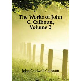 

Книга The Works of John C. Calhoun, Volume 2