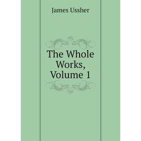 

Книга The Whole Works, Volume 1