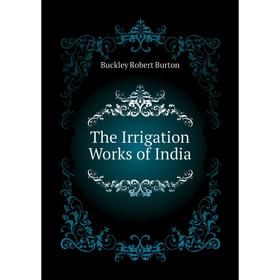 

Книга The Irrigation Works of India