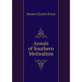 

Книга Annals of Southern Methodism