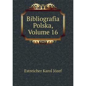 

Книга Bibliografia Polska,. Volume 16