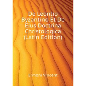 

Книга De Leontio Byzantino Et De Eius Doctrina Christologica (Latin Edition)